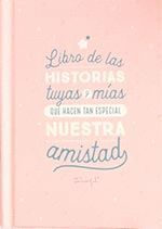 LIBRO DE LAS HISTORIAS TUYAS Y MIAS AMISTAD