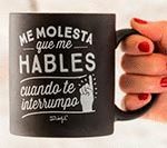 TAZA ME MOLESTA QUE ME HABLES CUANDO TE INTERRUMPO