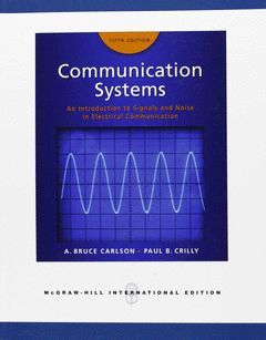 COMMUNICATIONS SYSTEMS : AN INTRODUCTION TO SIGNALS AND NOISE IN ELECTRICAL COMM