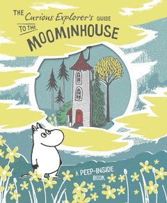 THE CURIOUS EXPLORER'S GUIDE TO THE MOOMINHOUSE
