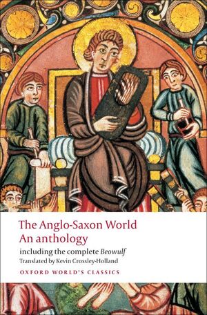 OXFORD WORLD'S CLASSICS: THE ANGLO-SAXON WORLD. AN ANTHOLOGY