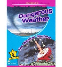 MACMILLAN CHILDREN'S READERS: LEVEL 5: DANGEROUS WEATHER / THE WEATHER MACHINE