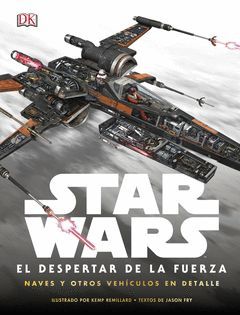 STAR WARS: EL DESPERTAR DE LA FUERZA NAVES Y VEHICULOS EN DETALLE