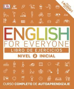 ENGLISH FOR EVERYONE (ED. EN ESPAÑOL)  NIVEL INICIAL 2 - LIBRO DE EJERCICIOS