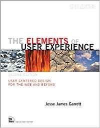 THE ELEMENTS OF USER EXPERIENCE: USER-CENTERED DESIGN FOR THE WEB