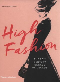 HIGH FASHION: THE 20TH CENTURY DECADE BY DECADE
