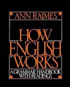 HOW ENGLISH WORKS: A GRAMMAR HANDBOOK WITH READINGS