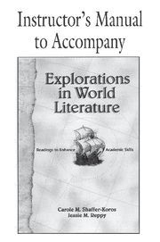 EXPLORATIONS IN WORLD LITERATURE INSTRUCTOR'S MANUAL