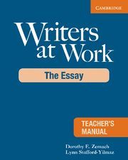 WRITERS AT WORK THE ESSAY TEACHER'S MANUAL