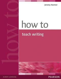 HOW TO TEACH WRITING