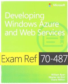 EXAM REF 70-487 DEVELOPING WINDOWS AZURE AND WEB SERVICES