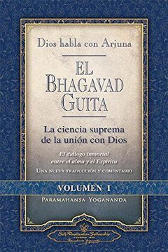 DIOS HABLA CON ARJUNA. LA CIENCIA SUPREMA DE LA UNION CON DIOS