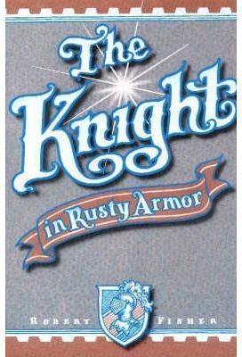 THE KNIGHT IN RUSTY ARMOR