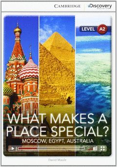 CAMBRIDGE DISCOVERY A2 - WHAT MAKES A PLACE SPECIAL? MOSCOW, EGYPT, AUSTRALIA. B