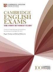 CAMBRIDGE ENGLISH EXAMS - THE FIRST HUNDRED YEARS
