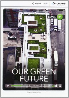 CAMBRIDGE DISCOVERY B1 - OUR GREEN FUTURE. BOOK WITH ONLINE ACCESS