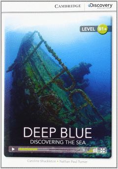 CAMBRIDGE DISCOVERY B1+ - DEEP BLUE: DISCOVERING THE SEA. BOOK WITH ONLINE ACCES