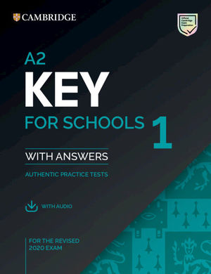 A2 KEY FOR SCHOOLS 1 FOR REVISED EXAM FROM 2020. STUDENT´S BOOK WITH ANSWERS WIT