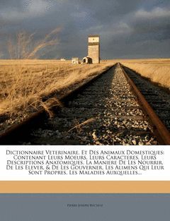 DICTIONNAIRE VETERINAIRE, ET DES ANIMAUX DOMESTIQUES: