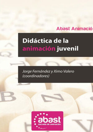 DIDACTICA DE LA ANIMACION JUVENIL.ABAST ANIMACIO