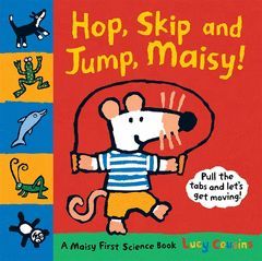 HOP, SKIP AND JUMP, MAISY!: A MAISY FIRST SCIENCE BOOK.CANDLEWICK