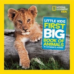 LITTLE KIDS FIRST BIG BOOK OF ANIMALS (NATIONAL GEOGRAPHIC LITTLE KIDS FIRST BIG