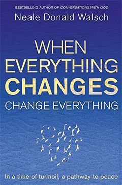 WHEN EVERYTHING CHANGES, CHANGE EVERYTHING