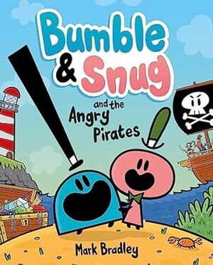 BUMBLE & SNUG & THE ANGRY PIRATES
