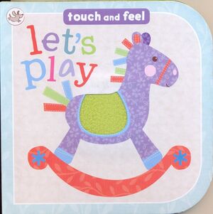 TOUCH AND FEEL LETS PLAY