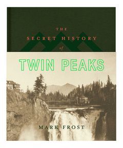 THE SECRET HISTORY OF TWIN PEAKS