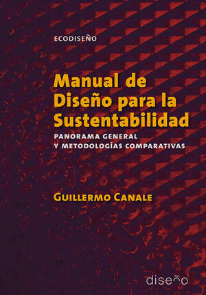 MANUAL DE DISE¤O PARA LA SUSTENTABILIDAD. PANORAMA GENERAL Y METODOLOGIAS COMPAR