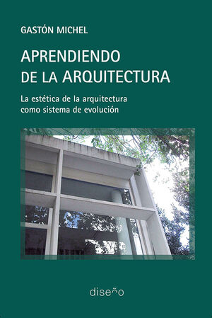 APRENDIENDO DE LA ARQUITECTURA. LA ESTTICA DE LA ARQUITECTURA COMO SISTEMA DE E