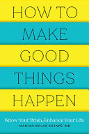 HOW TO MAKE GOOD THINGS HAPPEN