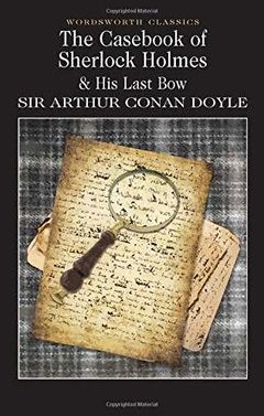 CASE-BOOK OF SHERLOCK HOLMES & HIS LAST BOW
