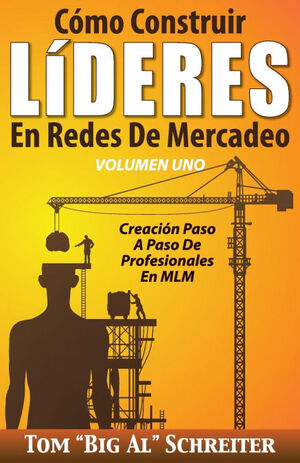 COMO CONSTRUIR LIDERES EN REDES DE MERCADEO VOLUMEN UNO