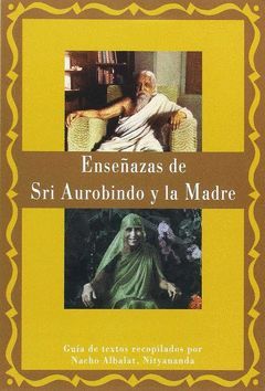 ENSEÑANZAS DE SRI AUROBINDO Y LA MADRE