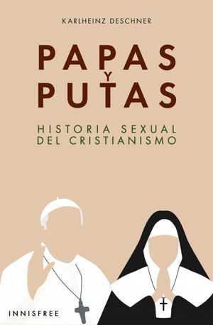 PAPAS Y PUTAS. HISTORIA SEXUAL DEL CRISTIANISMO