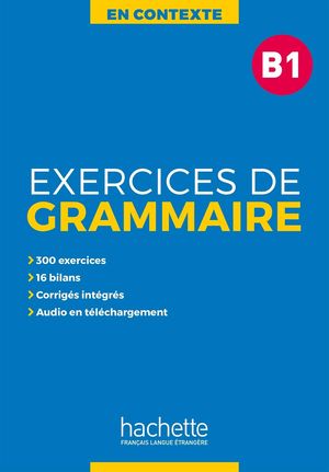 EXERCICES DE GRAMMAIRE EN CONTEXTE B1