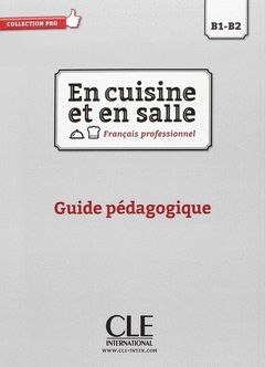 EN CUISINE ET EN SALLE - GUIDE PÉDAGOGIQUE