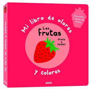 LAS FRUTAS MI LIBRO DE OLORES Y COLORES
