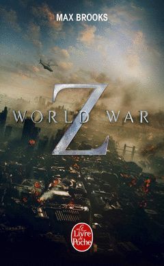 WORLD WAR Z. UNE HISTOIRE ORALE DE LA GUERRE DES ZOMBIES