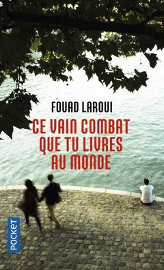 CE VAIN COMBAT QUE TU LIVRES AU MONDE