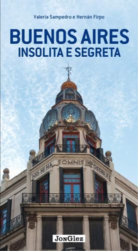 BUENOS AIRES INSOLITA E SEGRETA