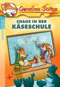 CHAOS IN DER KAESESCHULE.STILTON GERONIM