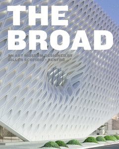 BROAD, THE - AN ART MUSEUM DESIGNED BY DILLE SCOFIDIO + RENFRO