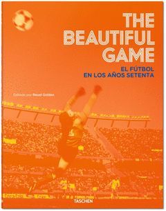 THE BEAUTIFUL GAME. EL FÚTBOL EN LOS AÑOS SETENTA
