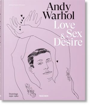 ANDY WARHOL. LOVE, SEX, AND DESIRE. DRAWINGS 1950?1962