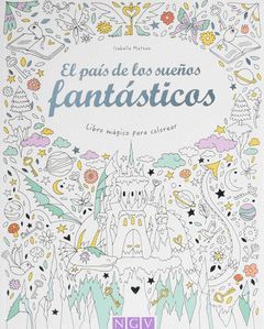 PAIS DE LOS SUEÑOS FANTASTICOS, EL (LIBRO MAGICO COLOREAR)