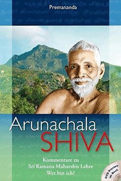 ARUNACHALA SHIVA +DVD : KOMMENTARE ZU SRI RAMANA MAHARSHIS LEHRE