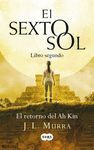 SEXTO SOL,EL.LIBRO SEGUNDO EL RETORNO DEL AH KIN.SUMA MÉXICO